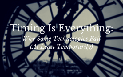 Timing Is Everything: Why Some Technologies Fail (At Least Temporarily)