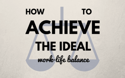 How to Achieve the Ideal Work-Life Balance
